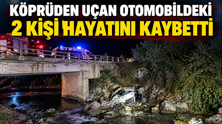 Köprüden uçan otomobildeki 2 kişi hayatını kaybetti!