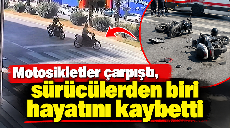 Motosikletler çarpıştı, sürücülerden biri hayatını kaybetti!