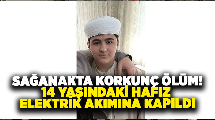 Sağanakta korkunç ölüm! 14 yaşındaki hafız elektrik akımına kapıldı