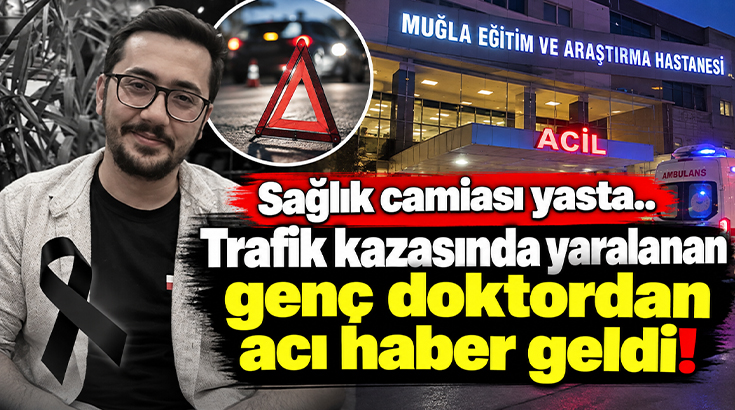 Sağlık camiası yasta.. Trafik kazasında yaralanan genç doktordan acı haber geldi!