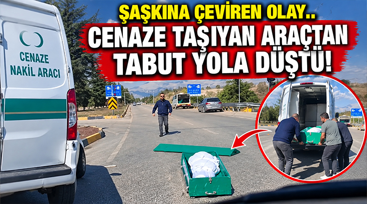 Şaşkına çeviren olay.. Cenaze taşıyan araçtan tabut yola düştü!