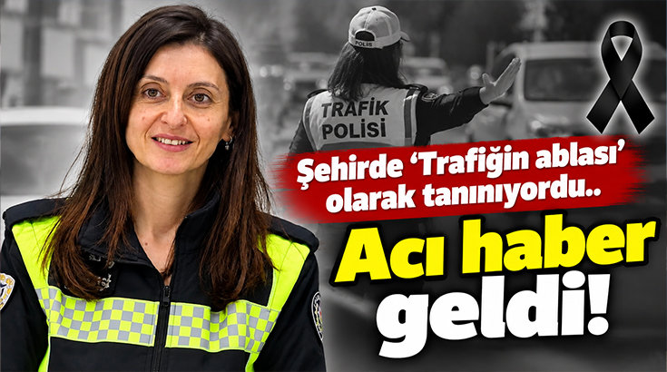 Şehirde ‘Trafiğin ablası’ olarak tanınıyordu.. Acı haberi geldi!