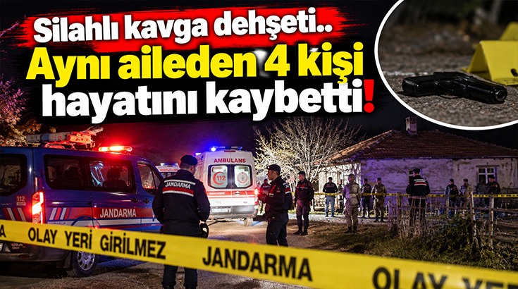 Silahlı kavga dehşeti.. Aynı aileden 4 kişi hayatını kaybetti!