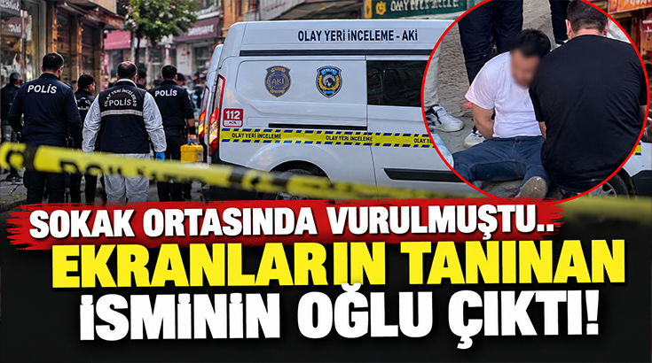 Sokak ortasında vurulmuştu.. Ekranların tanınan isminin oğlu çıktı!