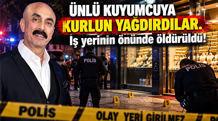Ünlü kuyumcuya kurşun yağdırdılar.. İş yerinin önünde öldürüldü!